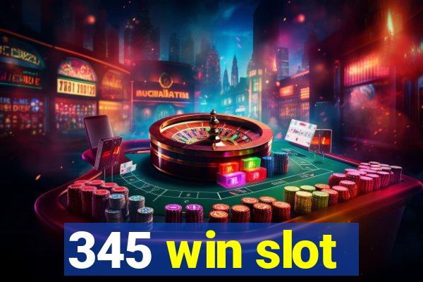 345 win slot